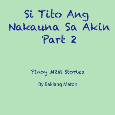 lito m2m story|02 Si Tito Ang Nakauna Sa Akin–Pinoy M2M Stories .